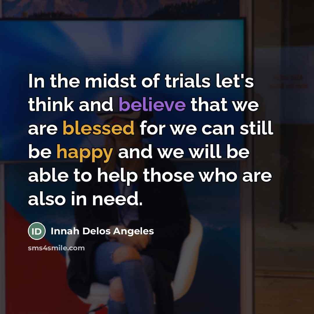 “In the midst of trials let's think and believe that…” quote by Innah Delos Angeles