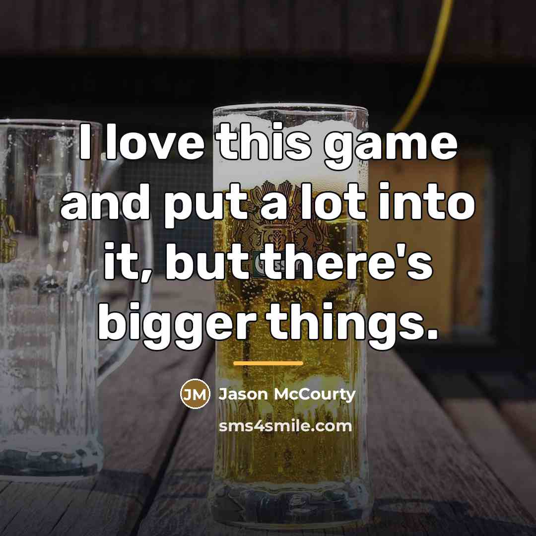 “I love this game and put a lot into it,…” quote by Jason McCourty
