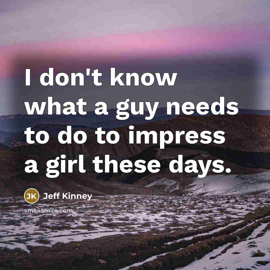 “I don't know what a guy needs to do to…” quote by Jeff Kinney