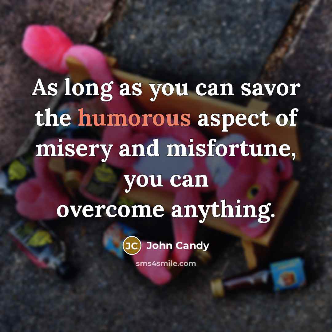 “As long as you can savor the humorous aspect of…” quote by John Candy