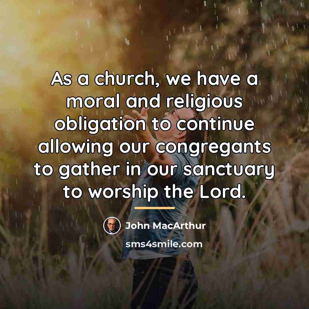 “As a church, we have a moral and religious obligation…” quote by John MacArthur