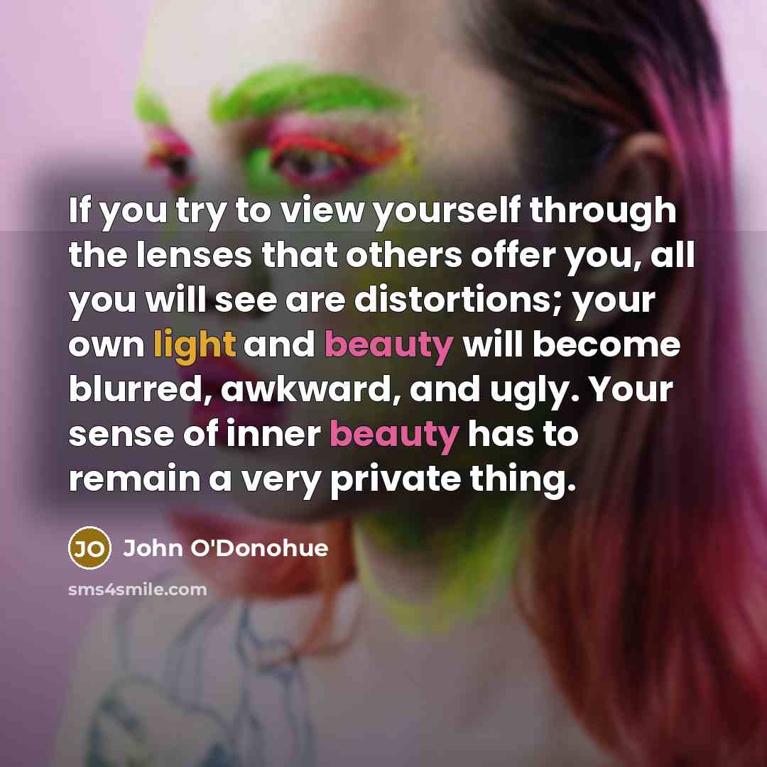 “If you try to view yourself through the lenses that…” quote by John O'Donohue