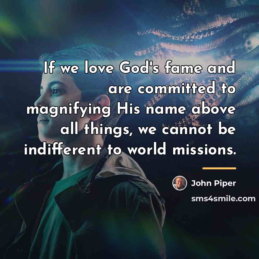 “If we love God's fame and are committed to magnifying…” quote by John Piper