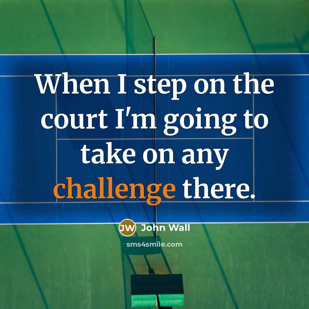 “When I step on the court I'm going to take…” quote by John Wall