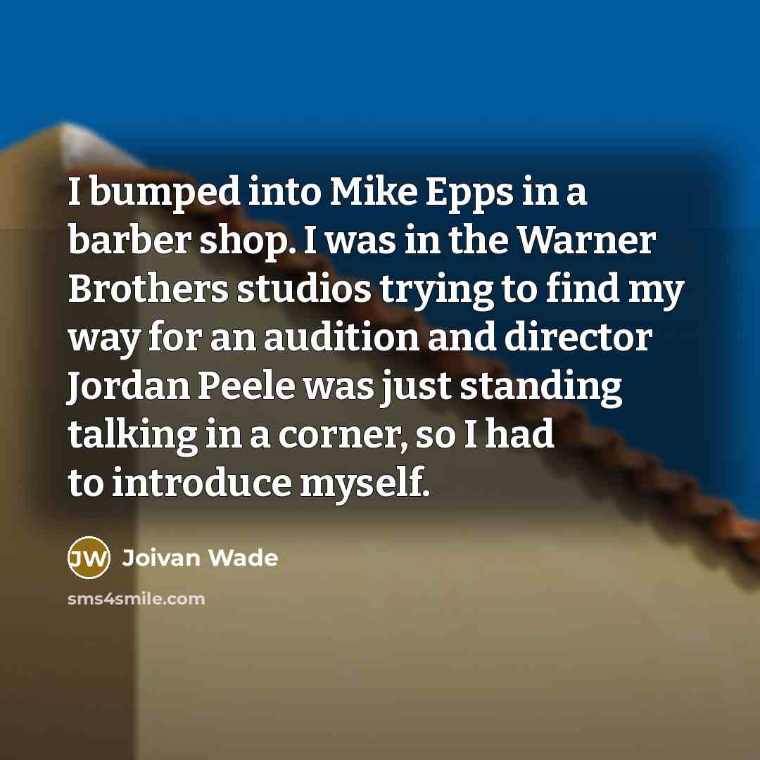 “I bumped into Mike Epps in a barber shop. I…” quote by Joivan Wade