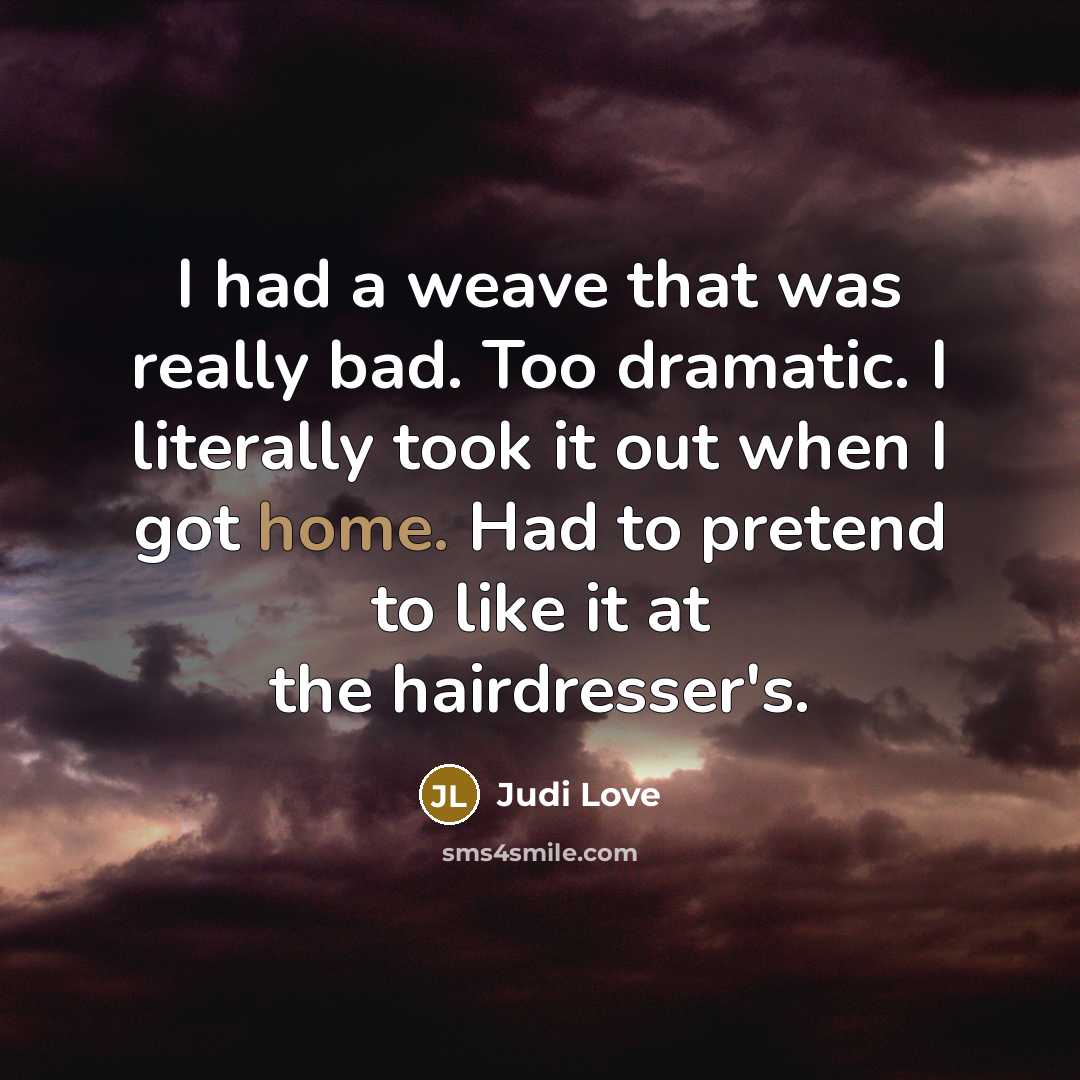 “I had a weave that was really bad. Too dramatic.…” quote by Judi Love