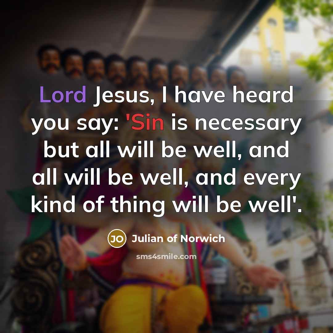 “Lord Jesus, I have heard you say: 'Sin is necessary…” quote by Julian of Norwich