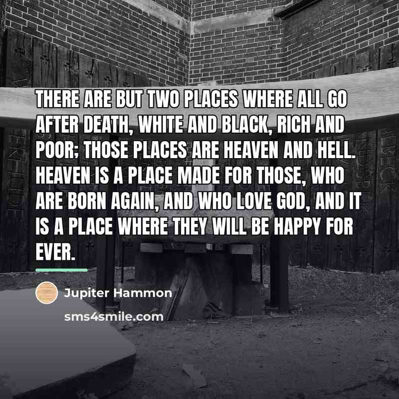 “There are but two places where all go after death,…” quote by Jupiter Hammon