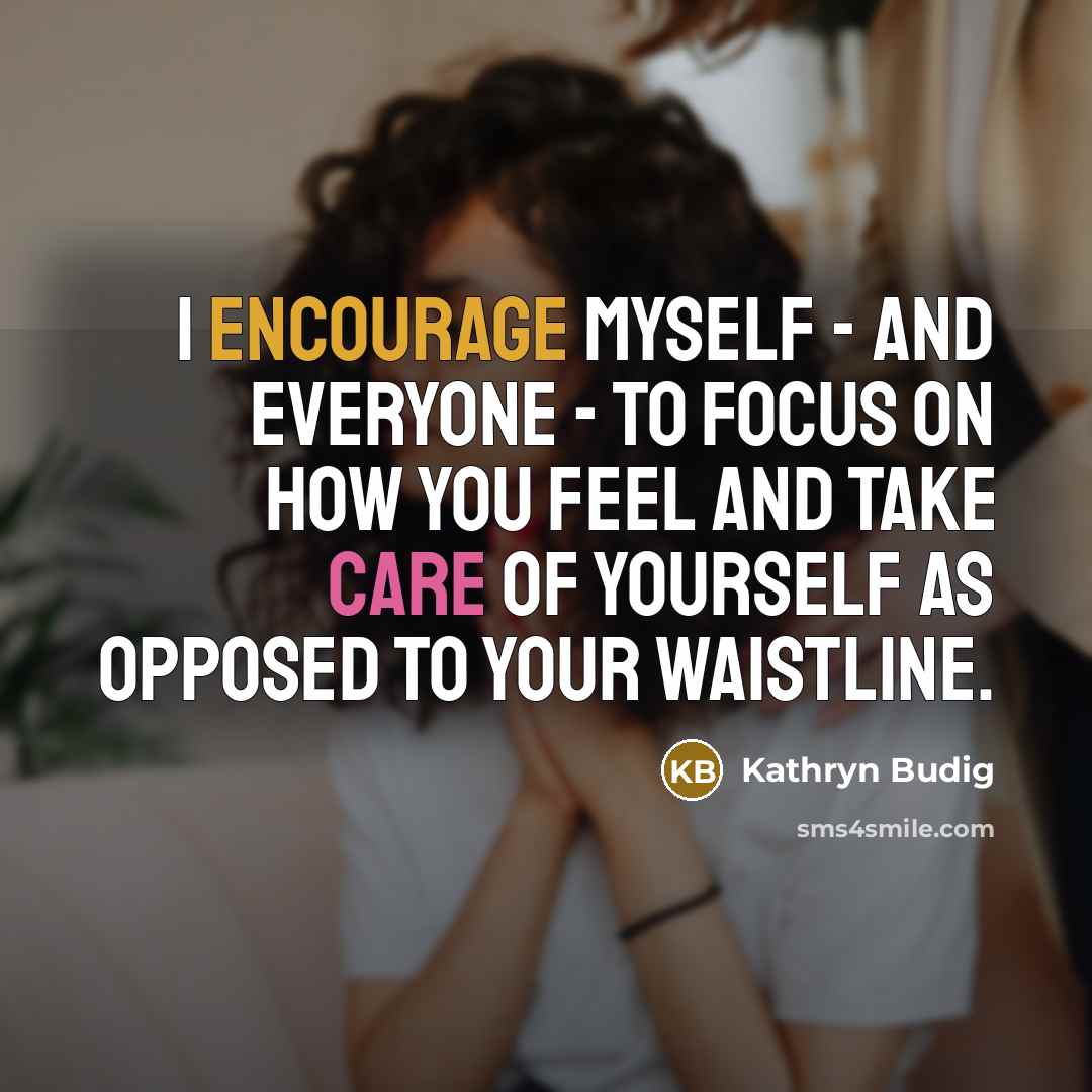 “I encourage myself - and everyone - to focus on…” quote by Kathryn Budig