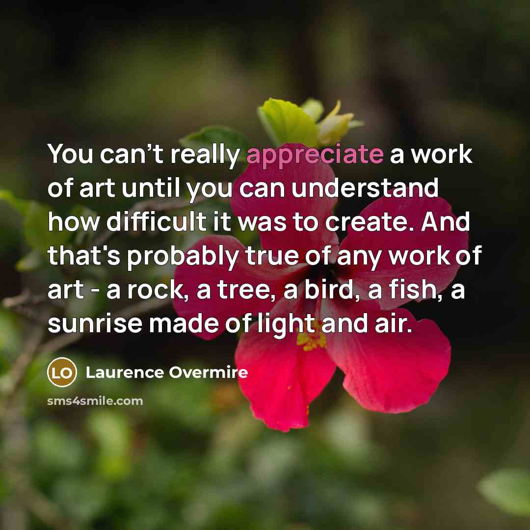 “You can't really appreciate a work of art until you…” quote by Laurence Overmire