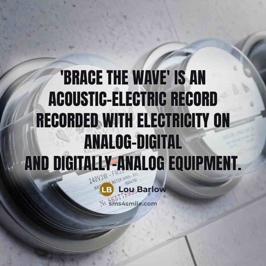 “'Brace the Wave' is an acoustic-electric record recorded with electricity…” quote by Lou Barlow