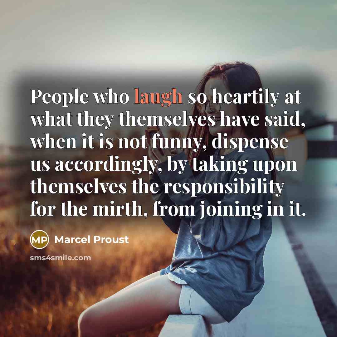 “People who laugh so heartily at what they themselves have…” quote by Marcel Proust