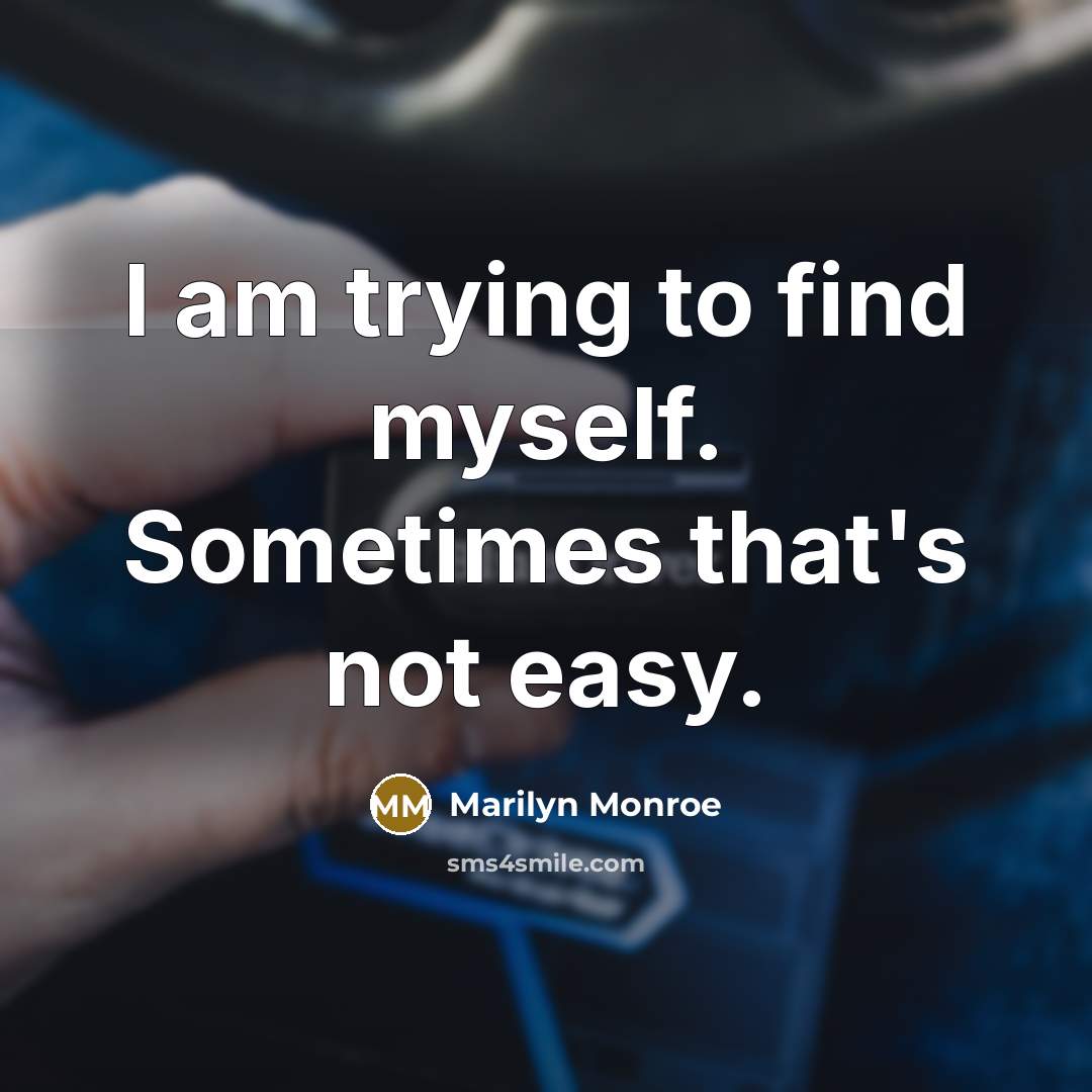 “I am trying to find myself. Sometimes that's not easy.…” quote by Marilyn Monroe
