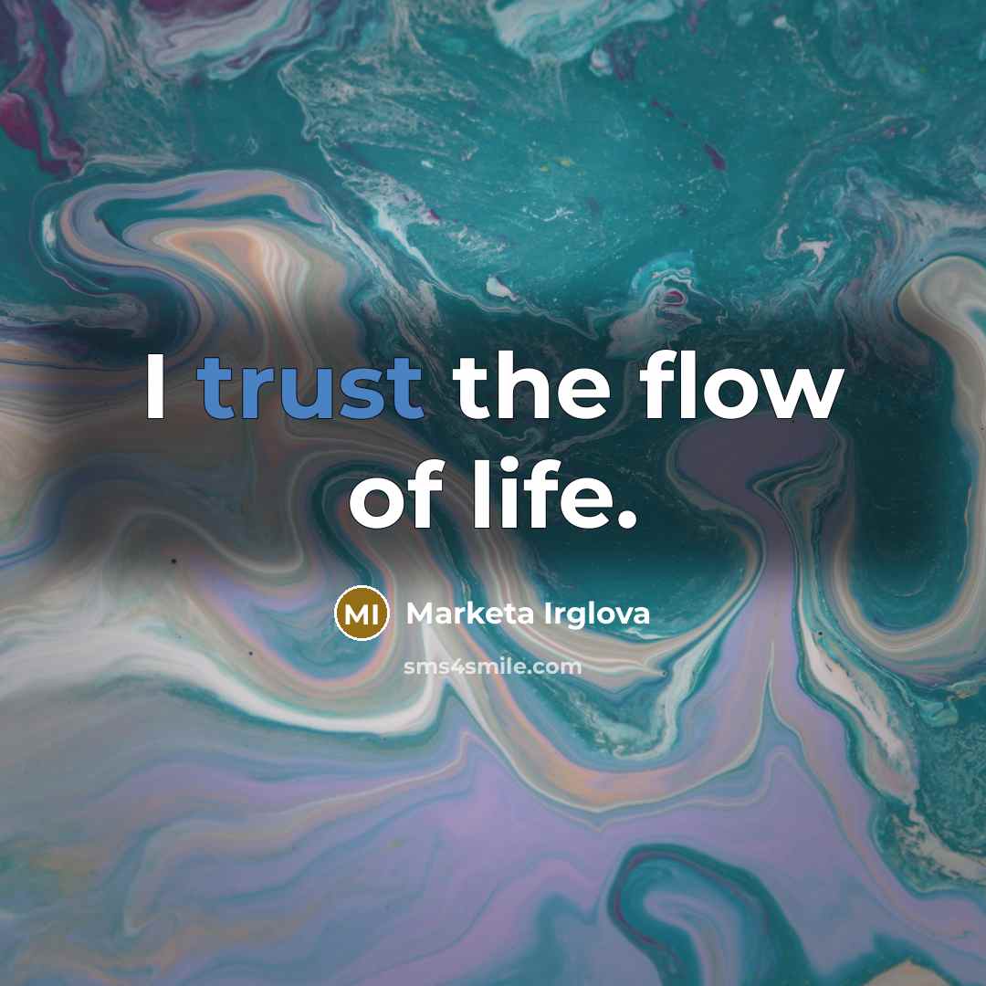 “I trust the flow of life.…” quote by Marketa Irglova