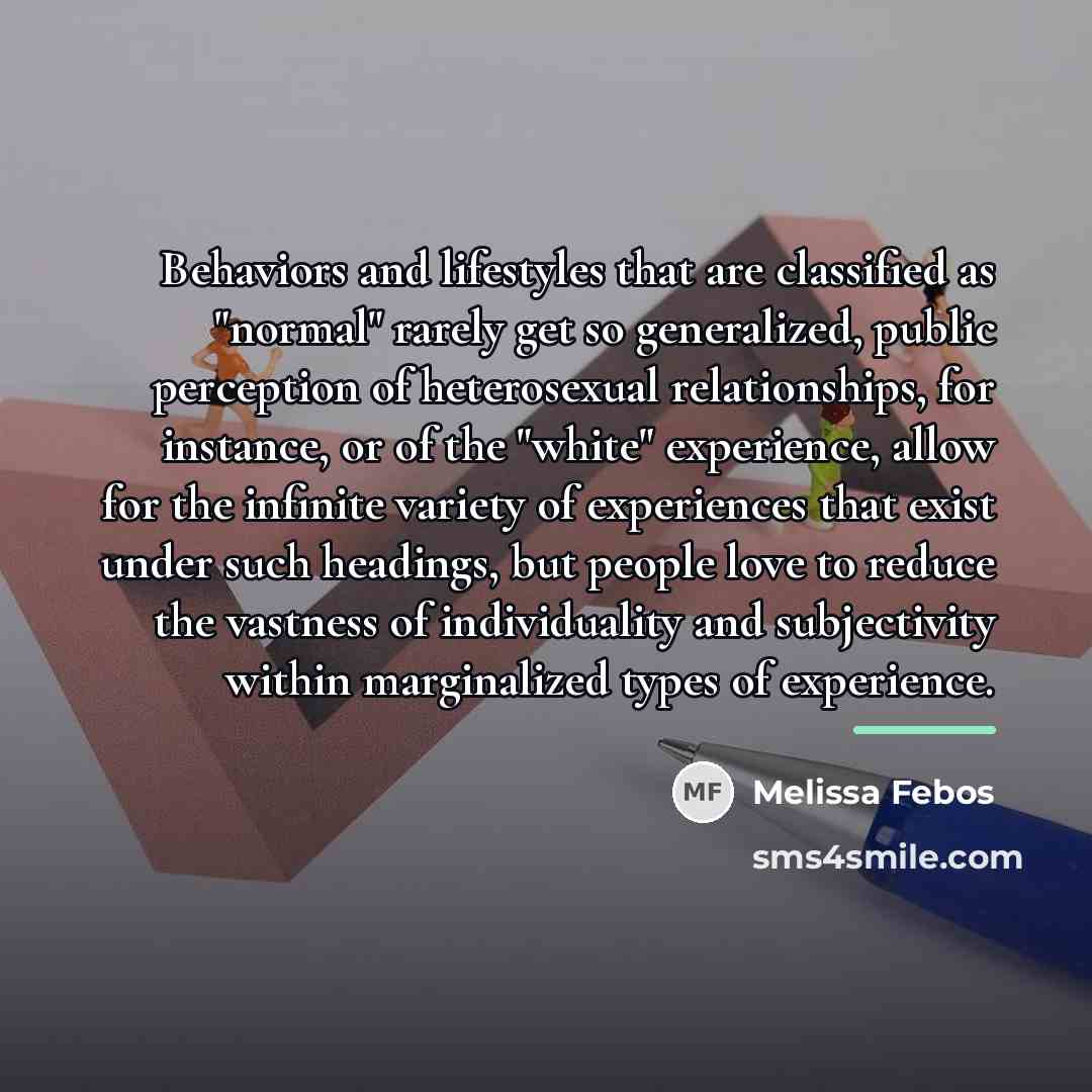 “Behaviors and lifestyles that are classified as "normal" rarely get…” quote by Melissa Febos
