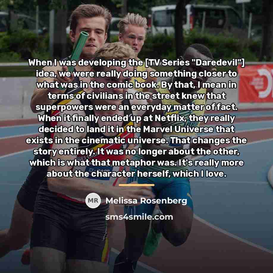 “When I was developing the [TV Series "Daredevil"] idea, we…” quote by Melissa Rosenberg