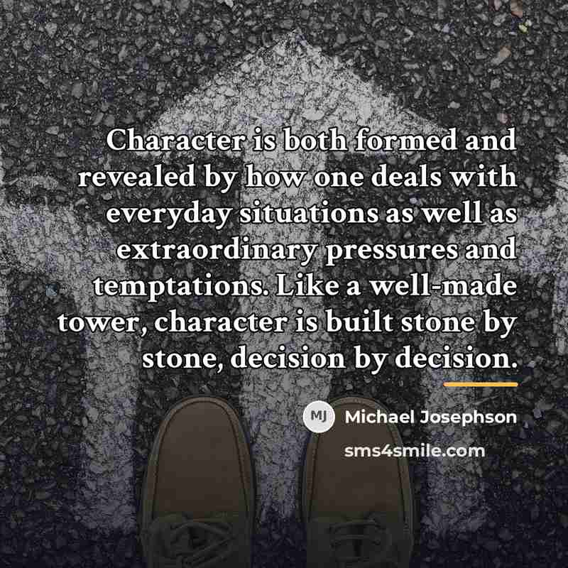 “Character is both formed and revealed by how one deals…” quote by Michael Josephson