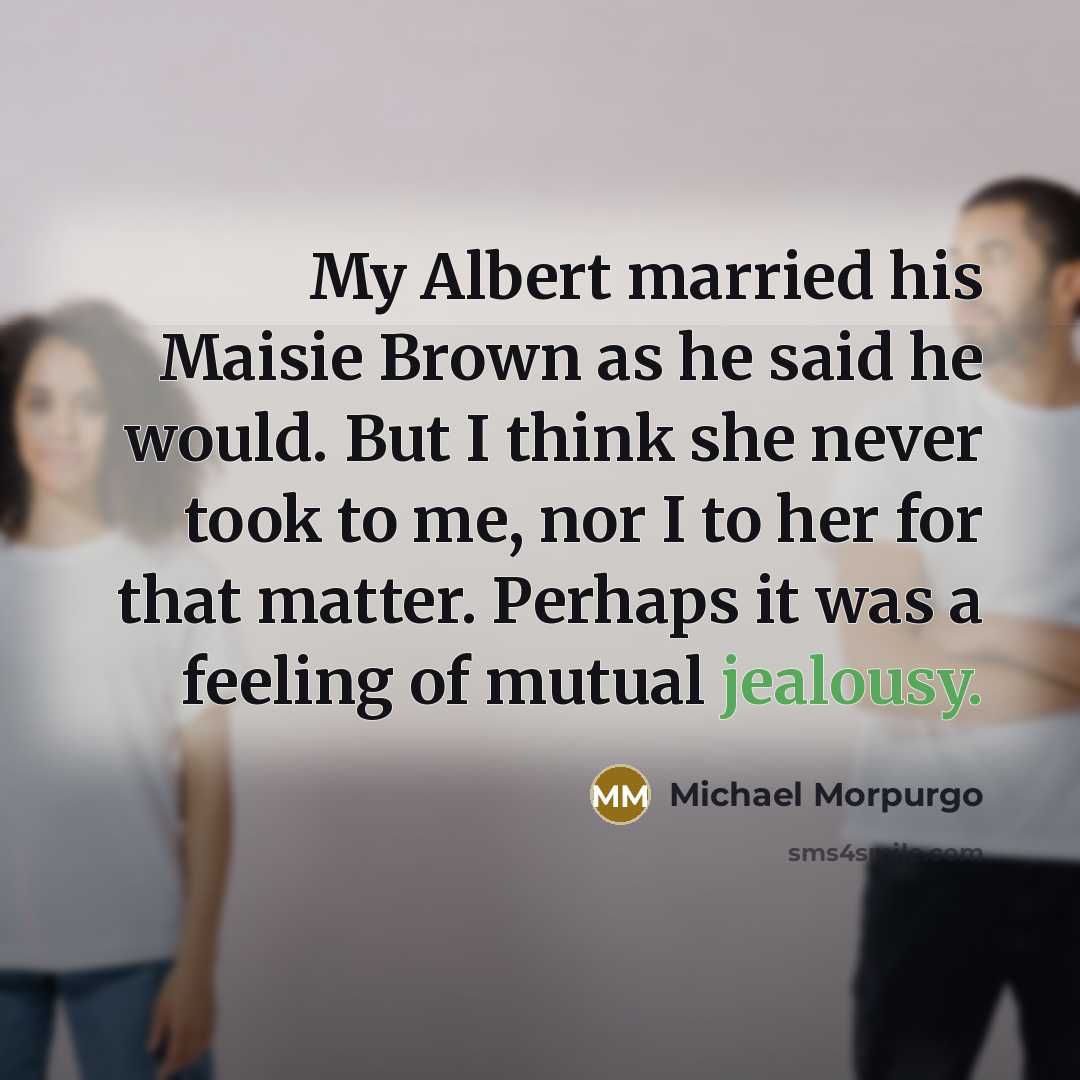 “My Albert married his Maisie Brown as he said he…” quote by Michael Morpurgo
