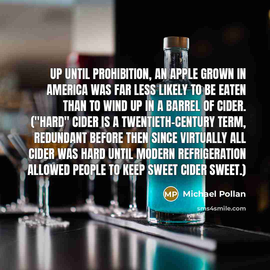 “Up until Prohibition, an apple grown in America was far…” quote by Michael Pollan