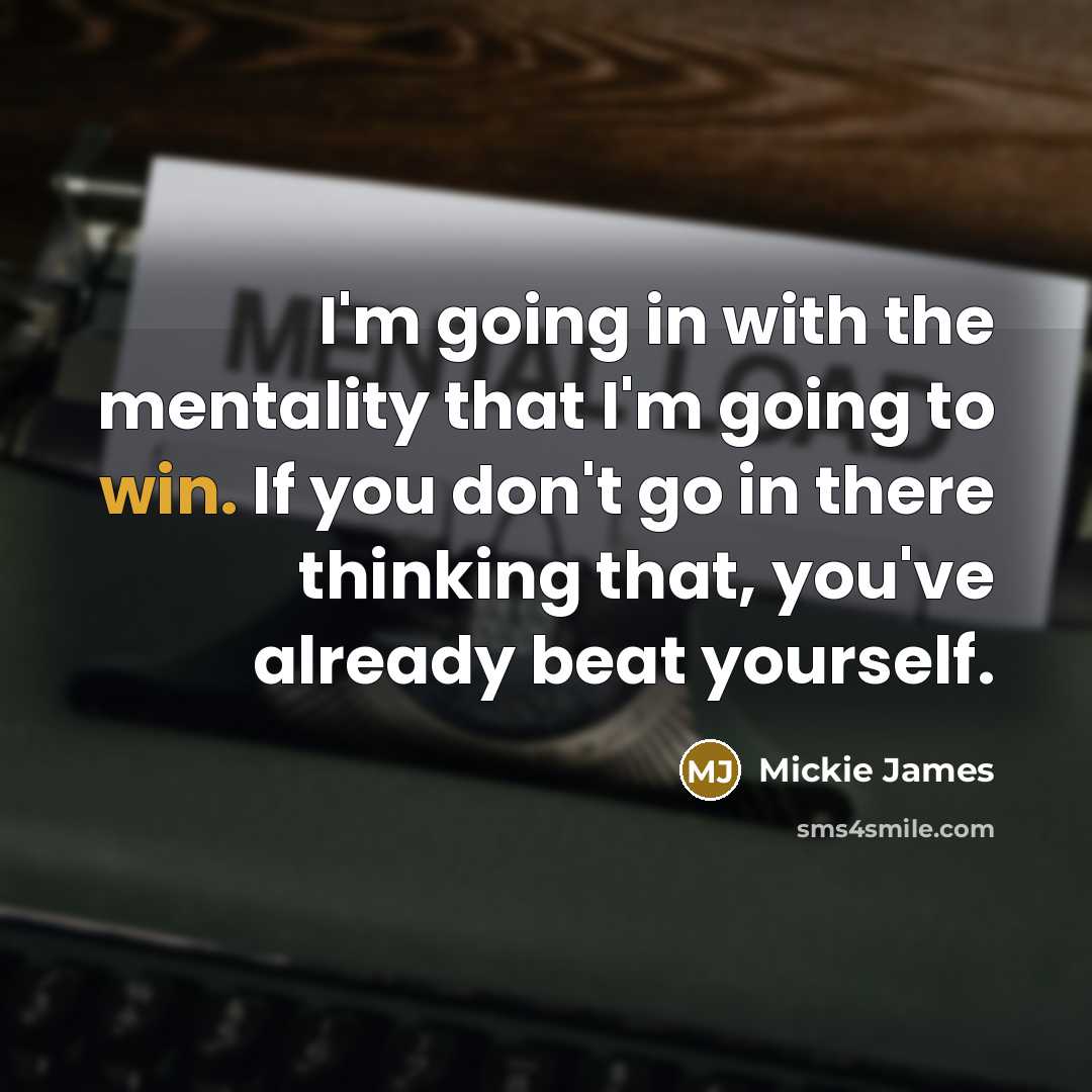“I'm going in with the mentality that I'm going to…” quote by Mickie James