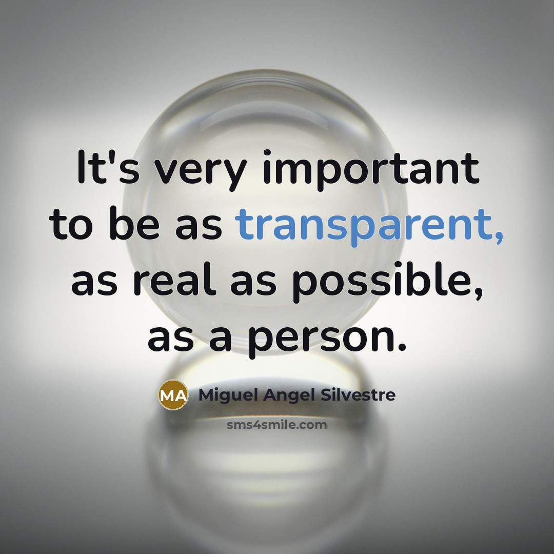 “It's very important to be as transparent, as real as…” quote by Miguel Angel Silvestre
