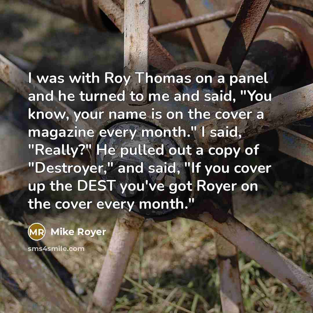 “I was with Roy Thomas on a panel and he…” quote by Mike Royer