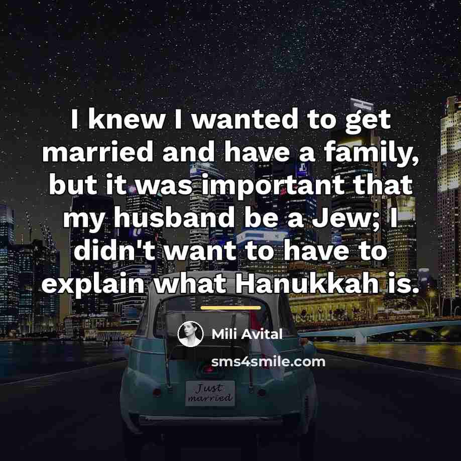 “I knew I wanted to get married and have a…” quote by Mili Avital