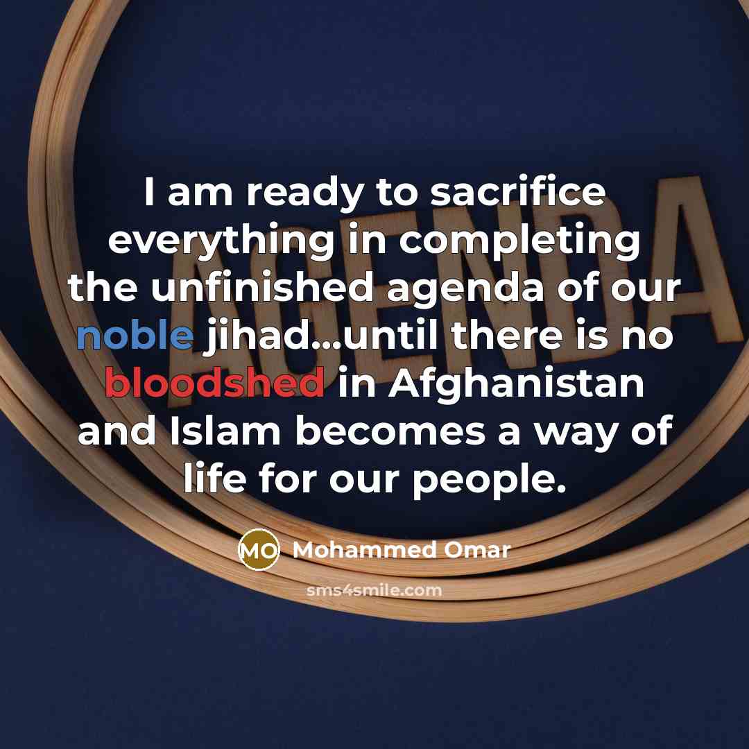 “I am ready to sacrifice everything in completing the unfinished…” quote by Mohammed Omar