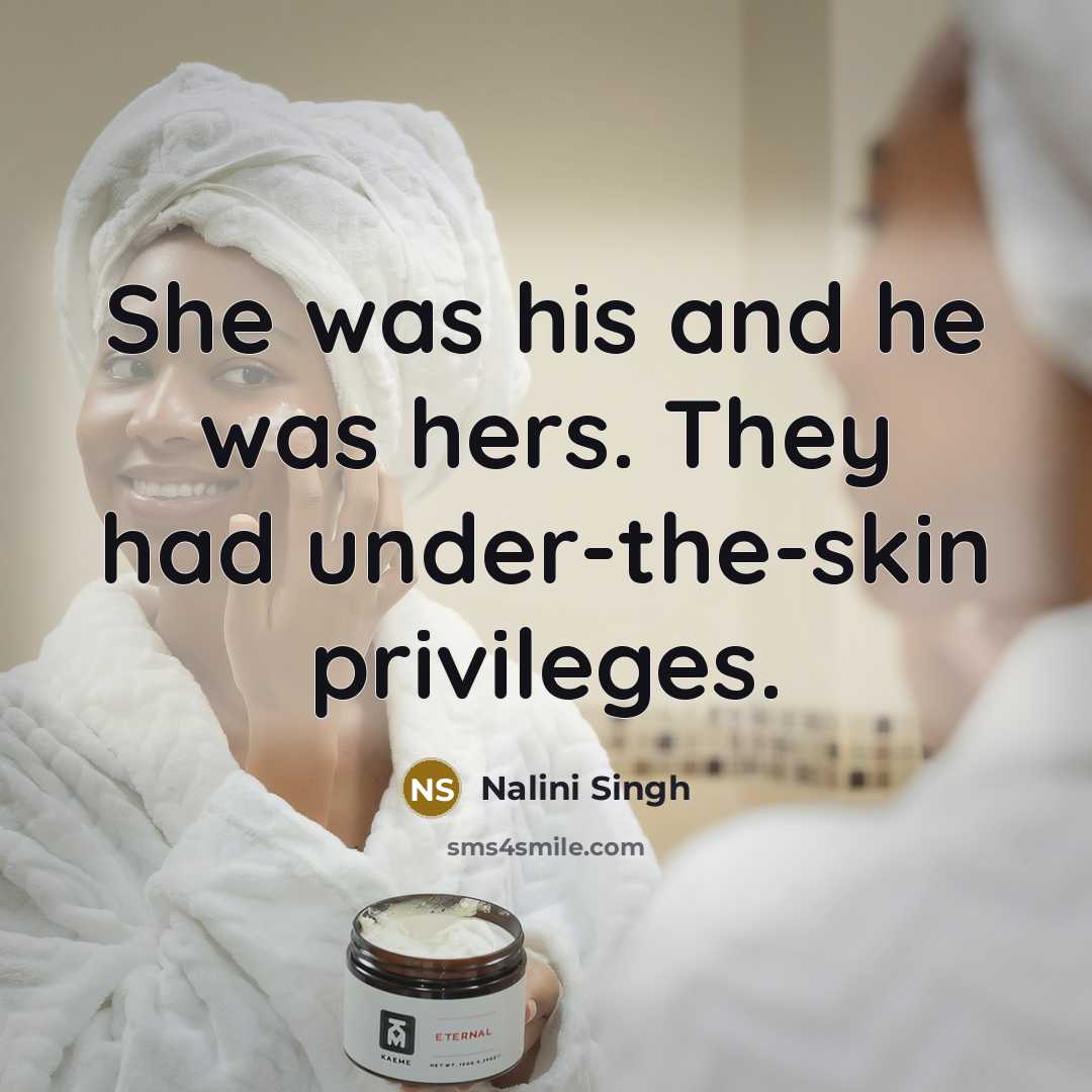 “She was his and he was hers. They had under-the-skin…” quote by Nalini Singh