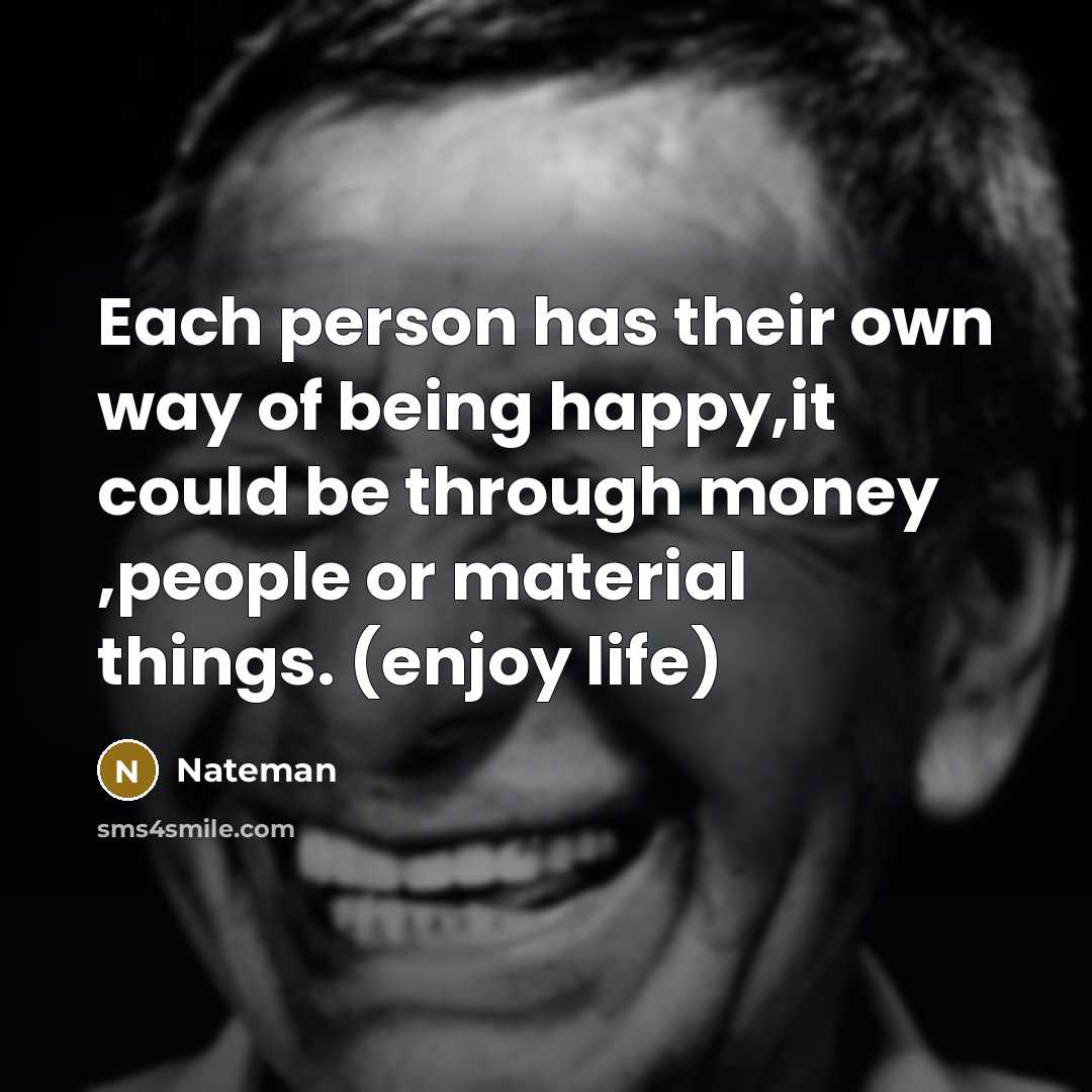 “Each person has their own way of being happy,it could…” quote by Nateman
