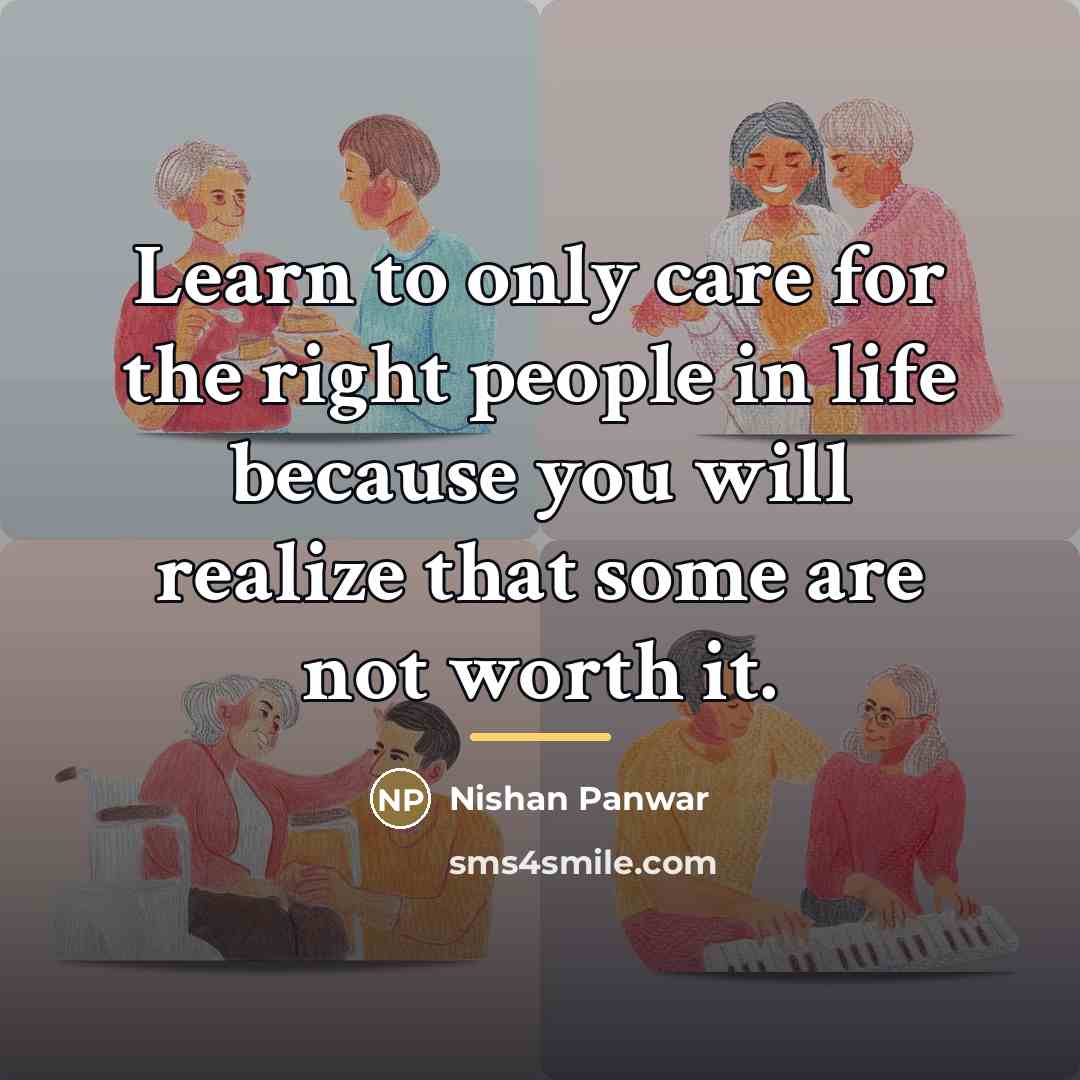 “Learn to only care for the right people in life…” quote by Nishan Panwar