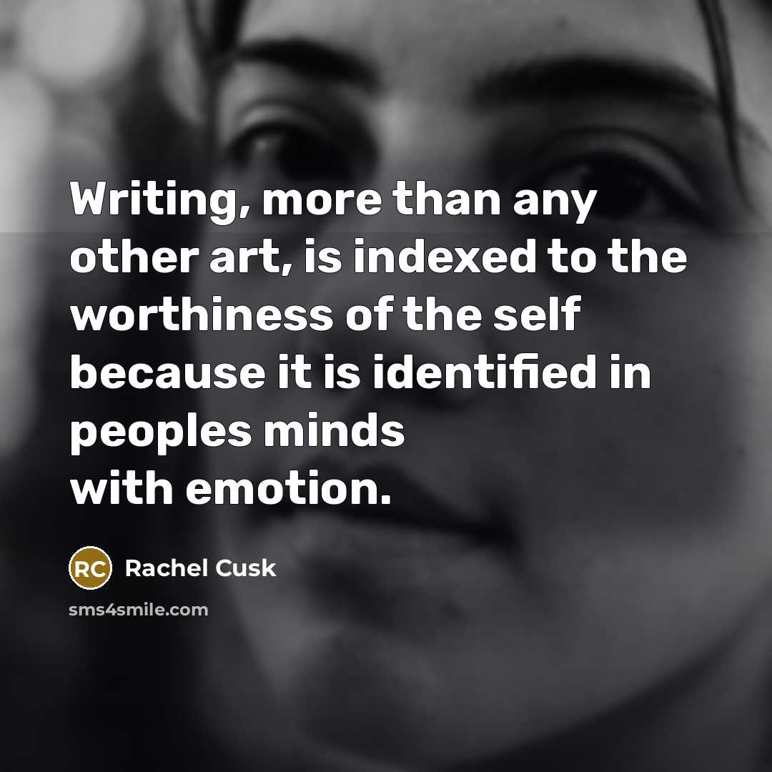 “Writing, more than any other art, is indexed to the…” quote by Rachel Cusk