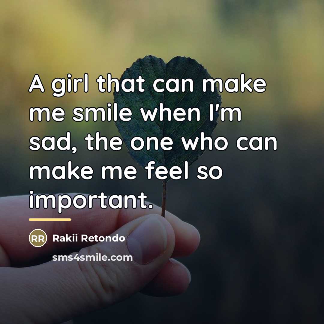 “A girl that can make me smile when I'm sad,…” quote by Rakii Retondo