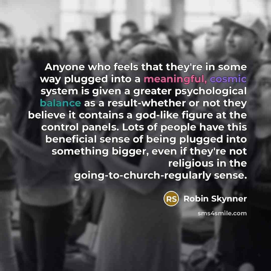 “Anyone who feels that they're in some way plugged into…” quote by Robin Skynner