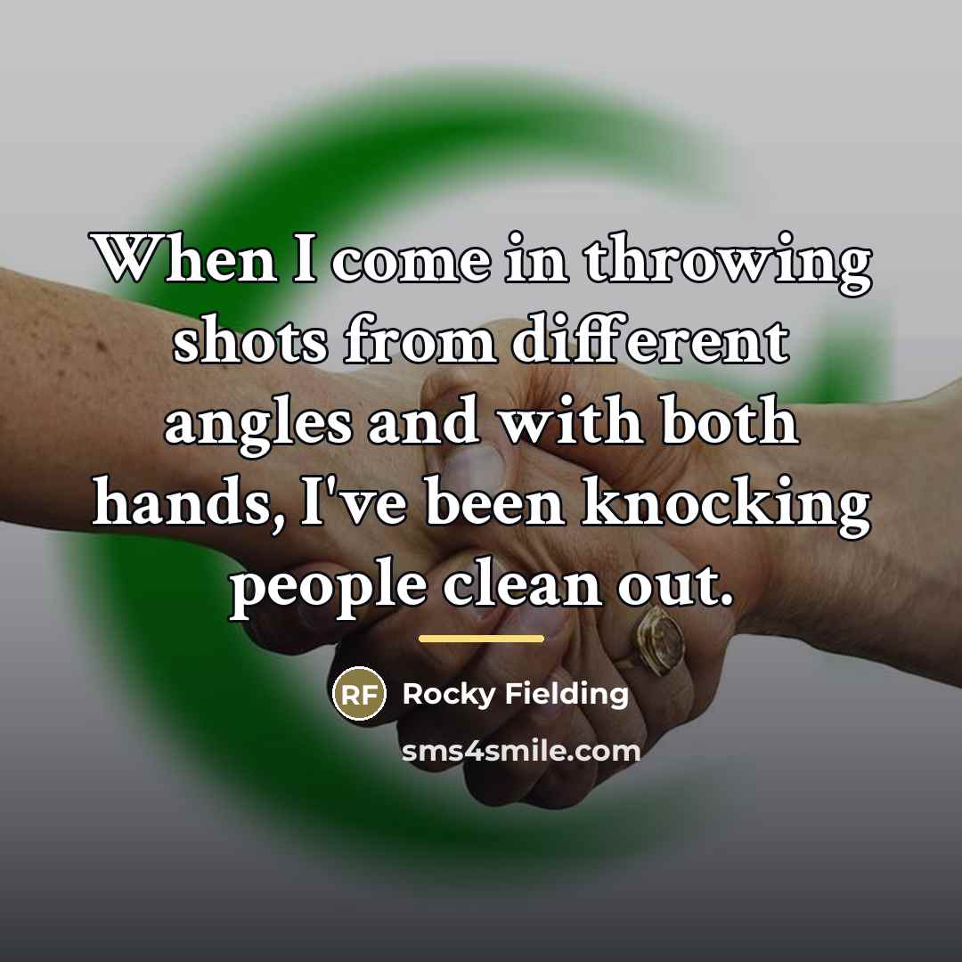 “When I come in throwing shots from different angles and…” quote by Rocky Fielding