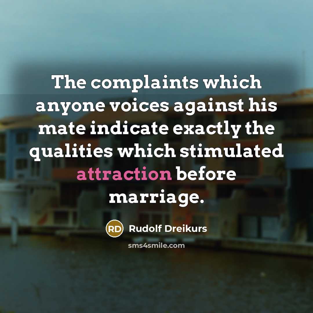 “The complaints which anyone voices against his mate indicate exactly…” quote by Rudolf Dreikurs