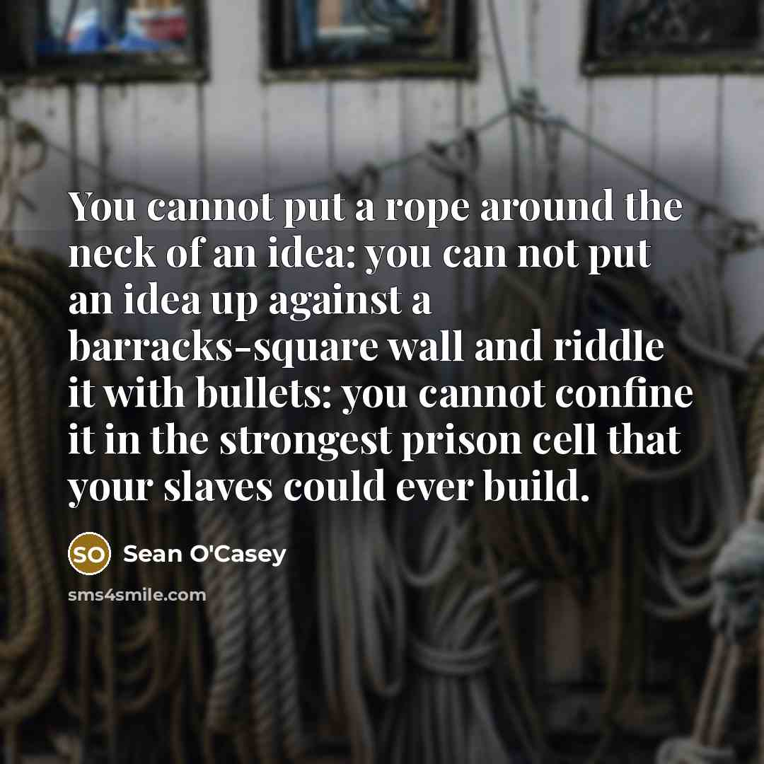 “You cannot put a rope around the neck of an…” quote by Sean O'Casey