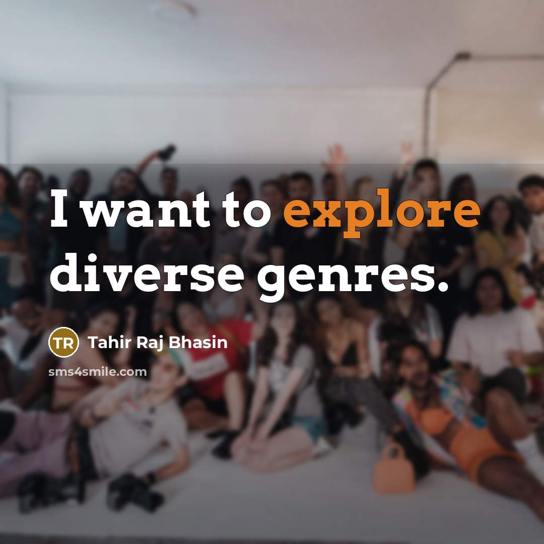 “I want to explore diverse genres.…” quote by Tahir Raj Bhasin