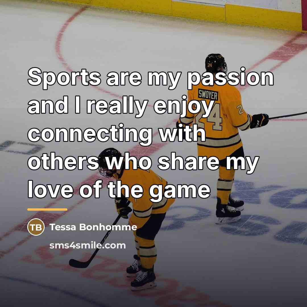 “Sports are my passion and I really enjoy connecting with…” quote by Tessa Bonhomme