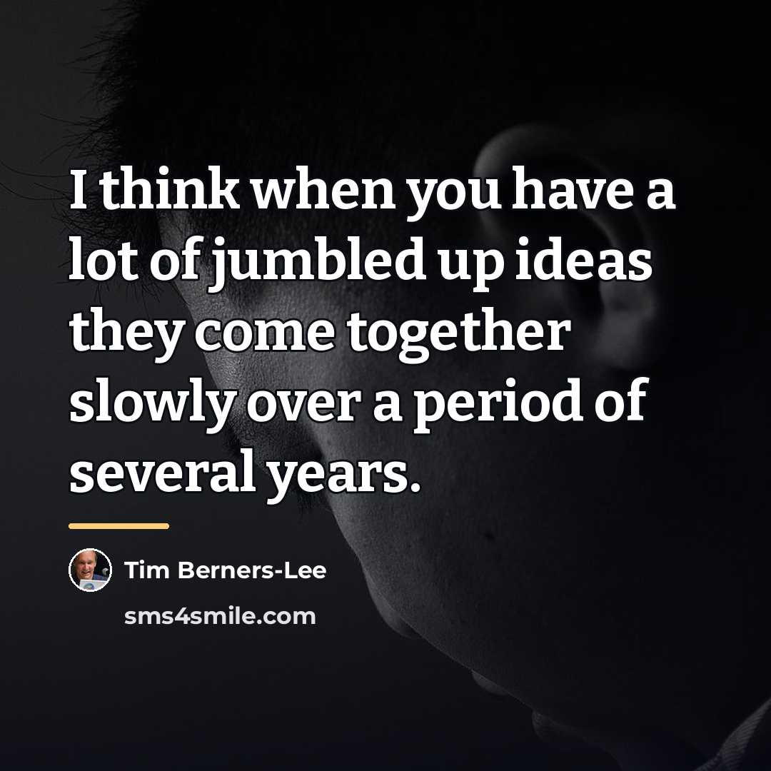 “I think when you have a lot of jumbled up…” quote by Tim Berners-Lee