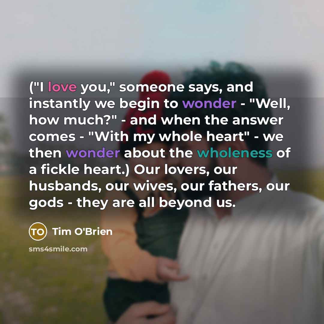 “("I love you," someone says, and instantly we begin to…” quote by Tim O'Brien
