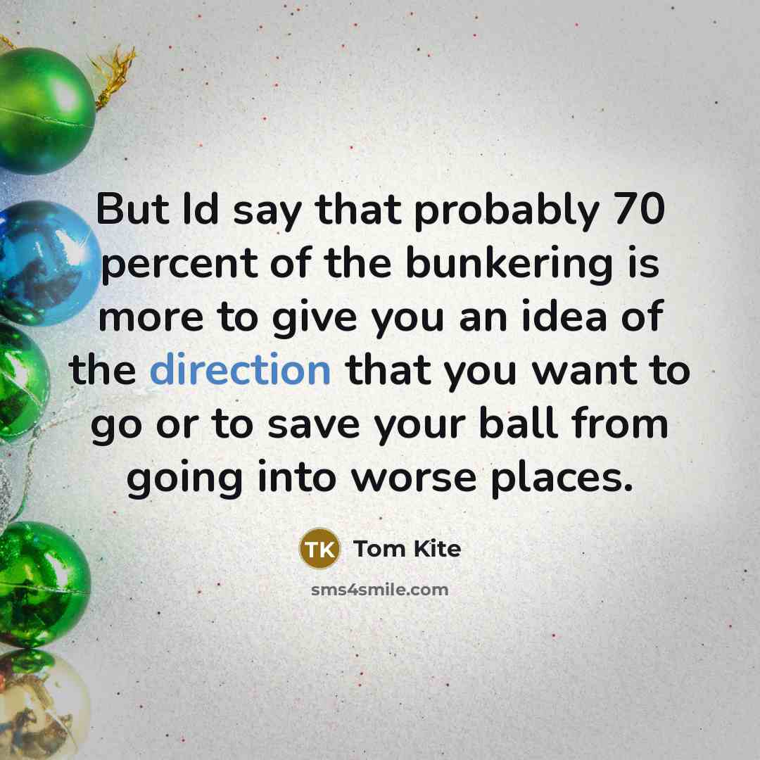 “But Id say that probably 70 percent of the bunkering…” quote by Tom Kite