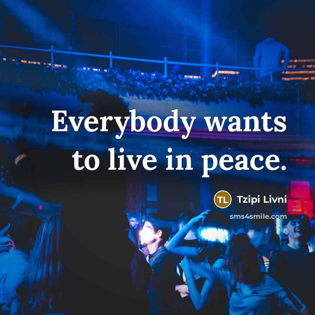 “Everybody wants to live in peace.…” quote by Tzipi Livni