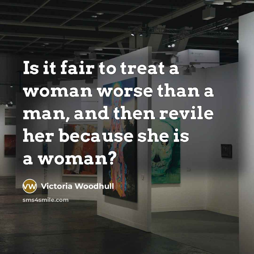 “Is it fair to treat a woman worse than a…” quote by Victoria Woodhull