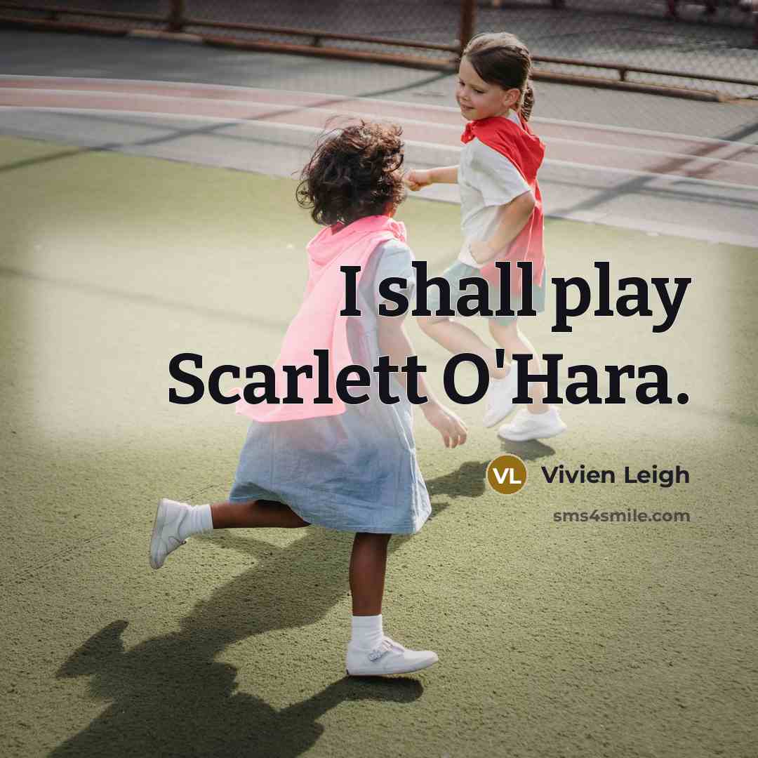 “I shall play Scarlett O'Hara.…” quote by Vivien Leigh