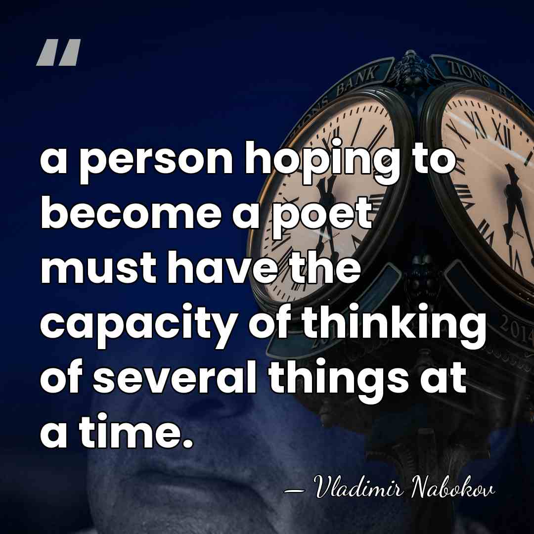a person hoping to become a poet must have the capacity of&hellip; - Vladimir Nabokov