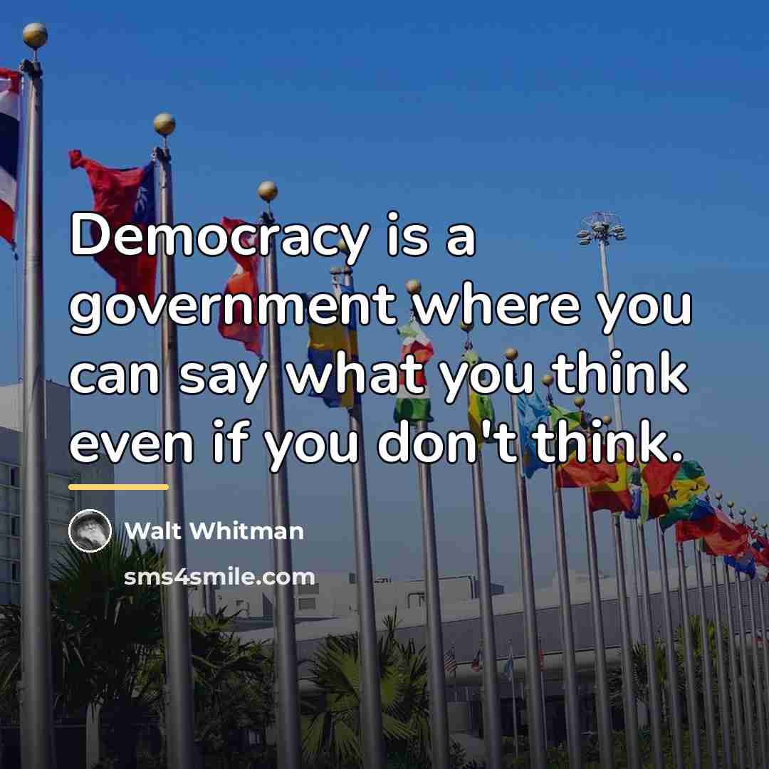 “Democracy is a government where you can say what you…” quote by Walt Whitman