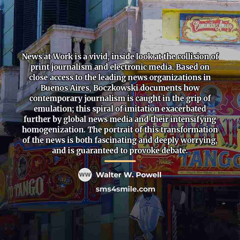 “News at Work is a vivid, inside look at the…” quote by Walter W. Powell