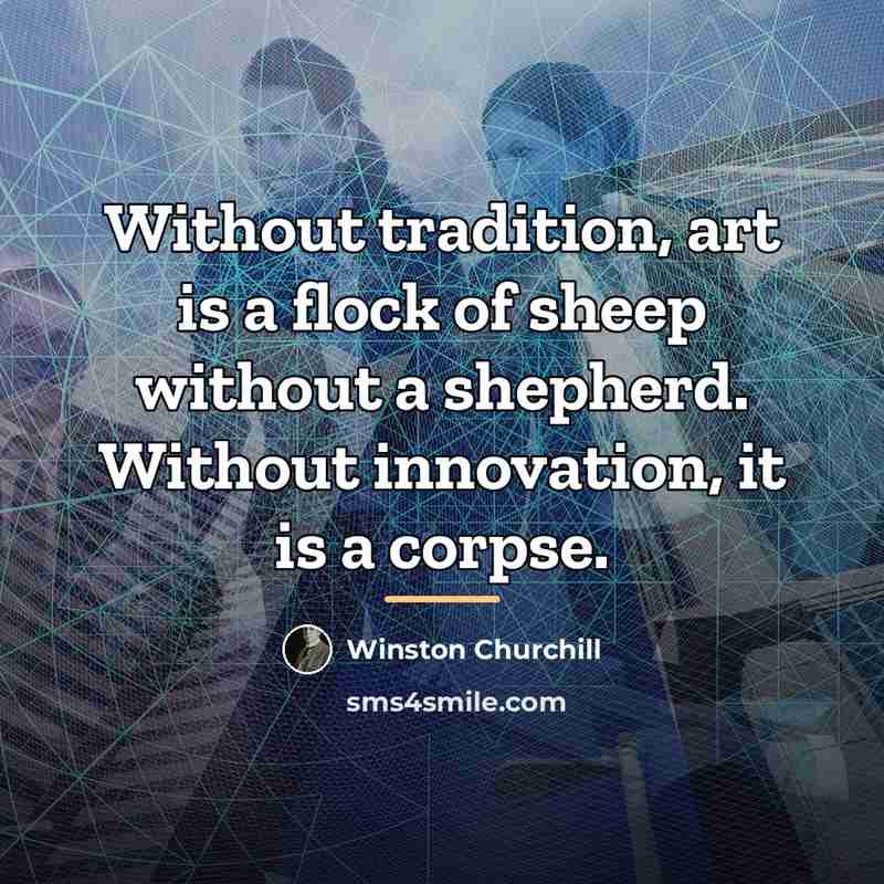 “Without tradition, art is a flock of sheep without a…” quote by Winston Churchill