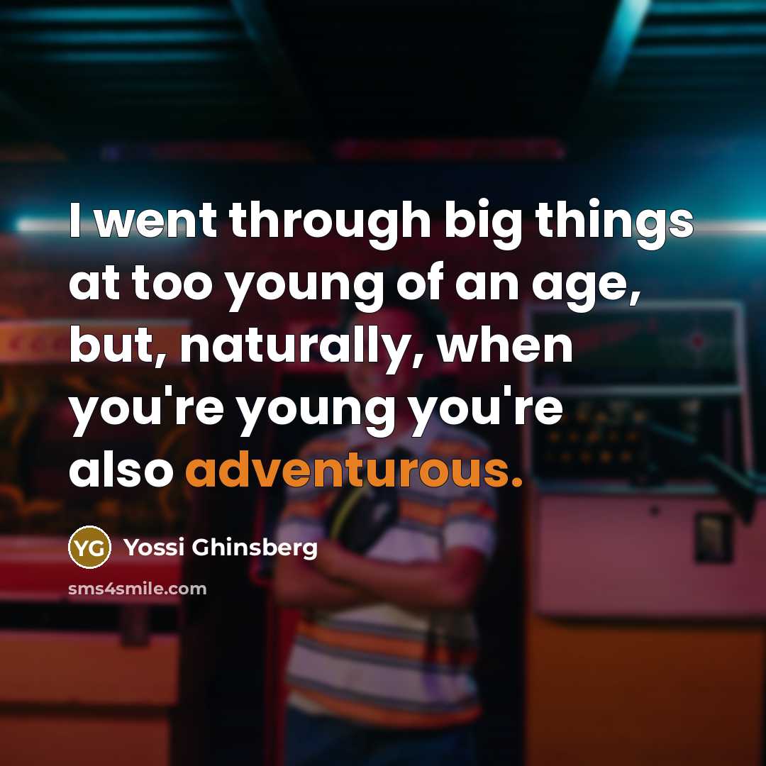 “I went through big things at too young of an…” quote by Yossi Ghinsberg